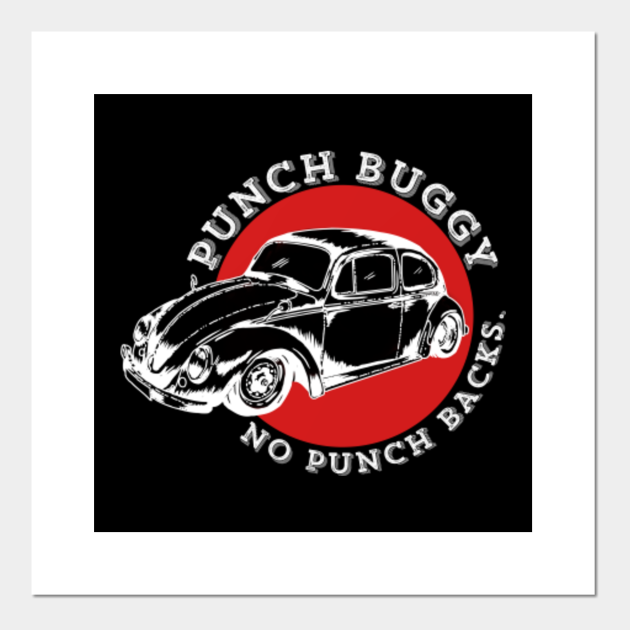 Punch buggy no punch backs Punch Buggy No Punch Backs Posters and